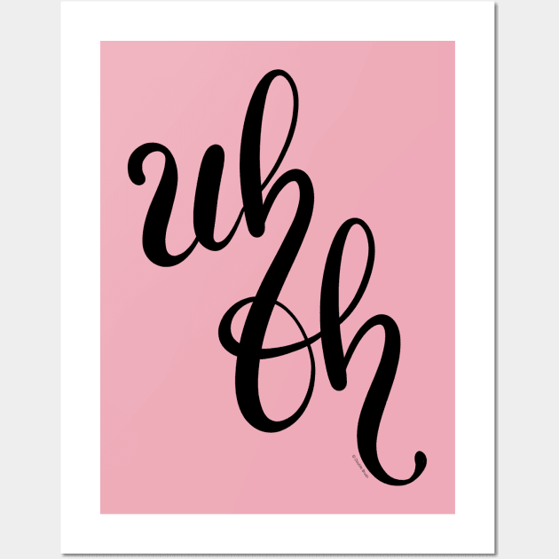 Uh Oh Hand Letter Type Design Wall Art by DoubleBrush